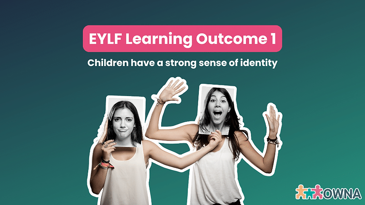 EYLF Outcome 1: Children have a strong sense of identity
